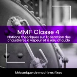 MMF cours de qualification - Classe 4 Notions théoriques sur l’opération des chaudières à vapeur et à eau chaude