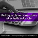 Politique de rémunération et échelle salariale