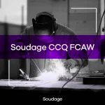 Soudage CCQ FCAW