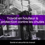 Travail en hauteur et protection contre les chutes