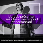 Art de présenter ses idées avec impact et persuasion 1