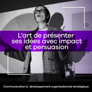 Art de présenter ses idées avec impact et persuasion 1